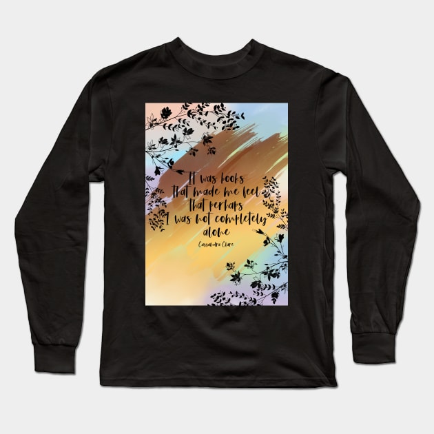 It was books  that made me feel that perhaps I was not completely alone Long Sleeve T-Shirt by AvviareArt